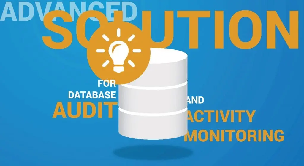 Advanced Solution for Database Audit and Database Activity Monitoring