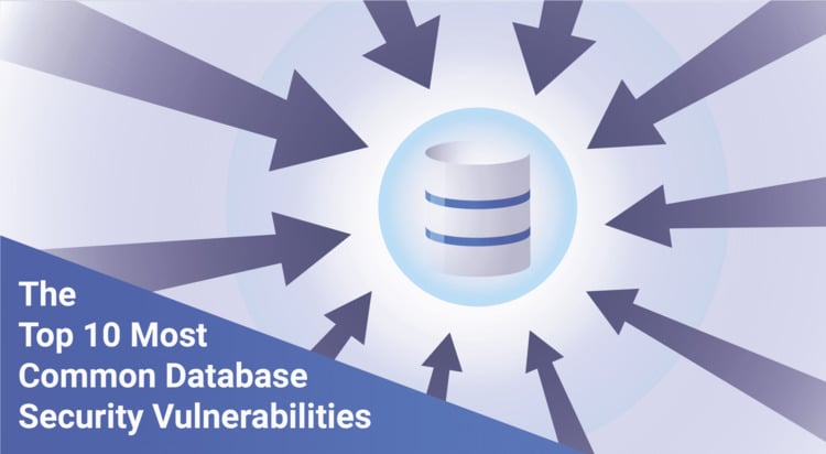The Top 10 Most Common Database Security Vulnerabilities