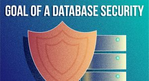 What is the Goal of a Database Security System?