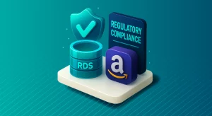 Amazon RDS Regulatory Compliance