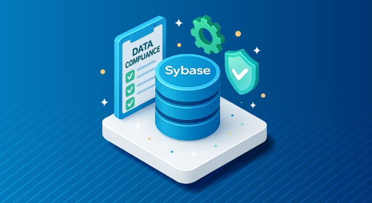 How to Manage Data Compliance for Sybase
