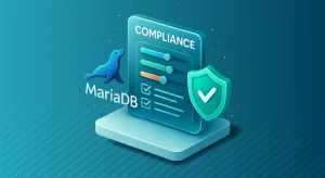 How to Manage Data Compliance for MariaDB