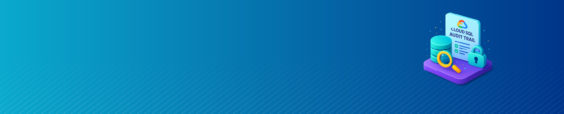 What Is Google Cloud SQL Audit Trail