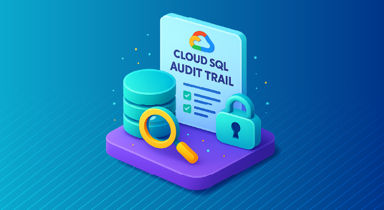 What Is Google Cloud SQL Audit Trail