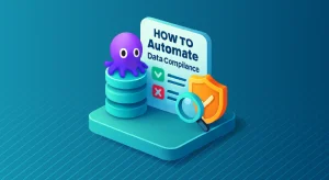 How to Automate Data Compliance for ScyllaDB